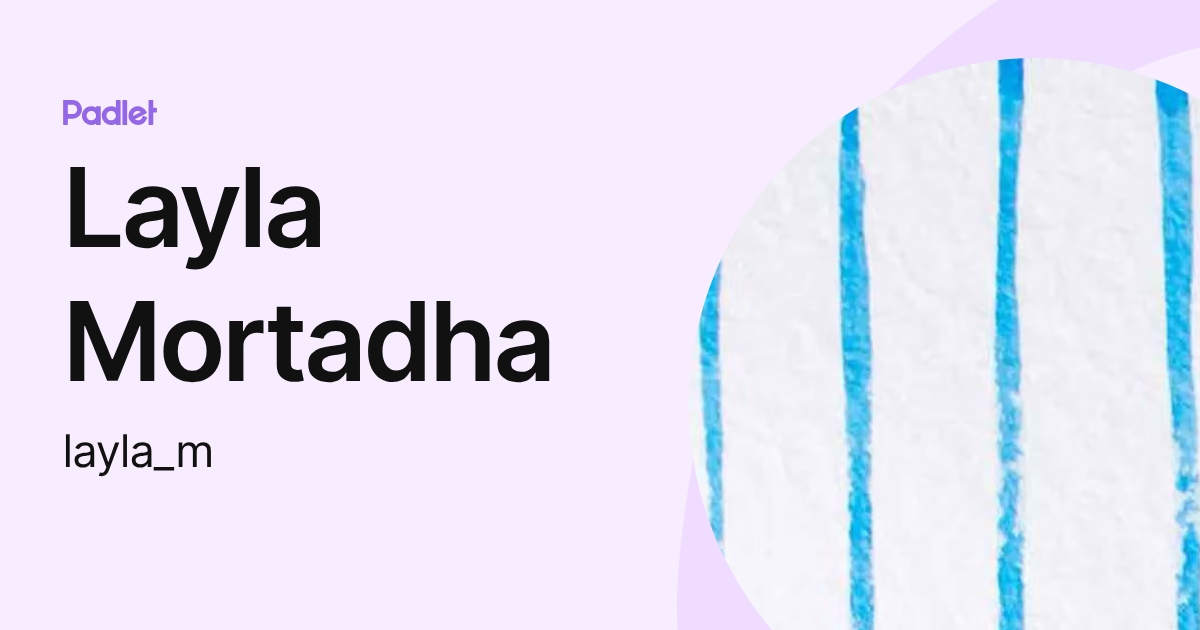 Layla Mortadha (layla_m) profile | Padlet