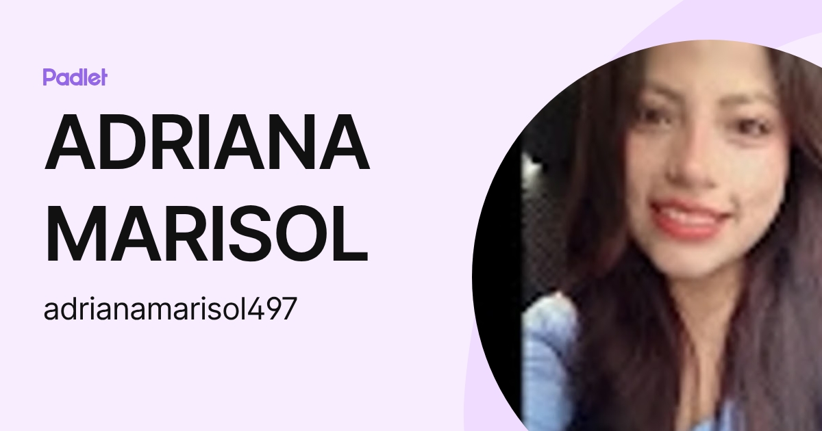ADRIANA MARISOL (adrianamarisol497) profile | Padlet