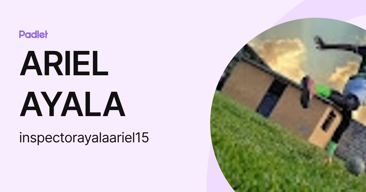 ARIEL AYALA (inspectorayalaariel15) profile | Padlet