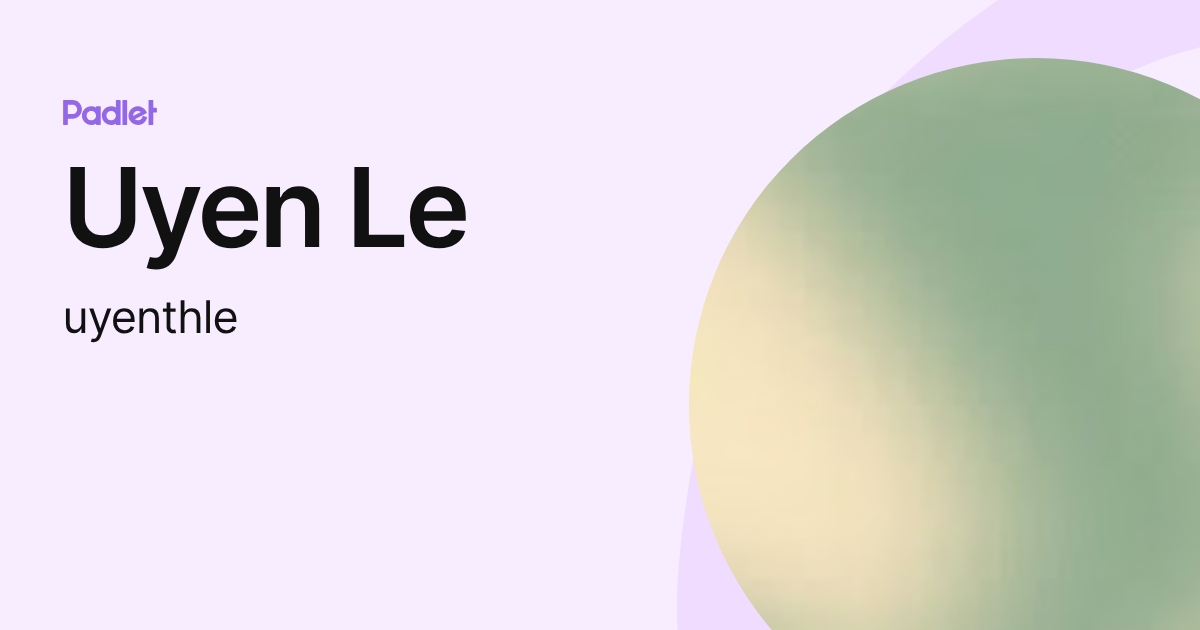 Uyen Le (uyenthle) profile | Padlet