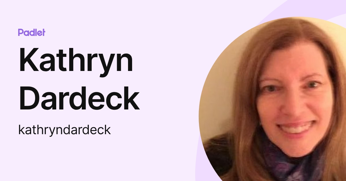 Kathryn Dardeck (kathryndardeck) profile | Padlet