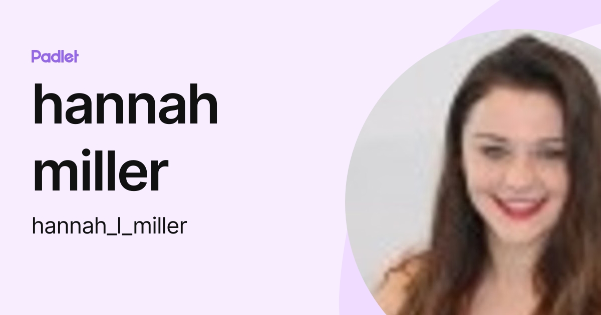 hannah miller (hannah_l_miller) profile | Padlet