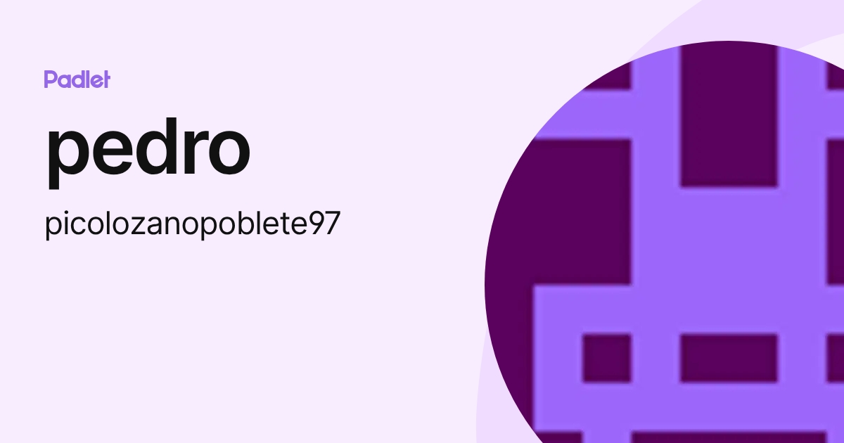 pedro (picolozanopoblete97) profile | Padlet