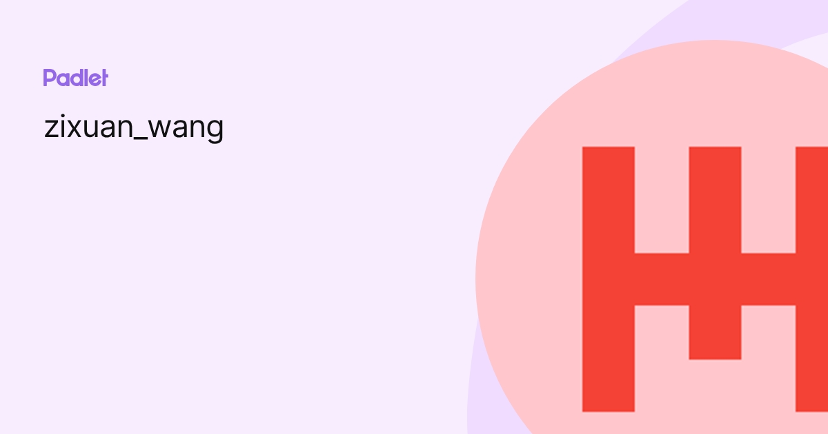 zixuan_wang profile | Padlet
