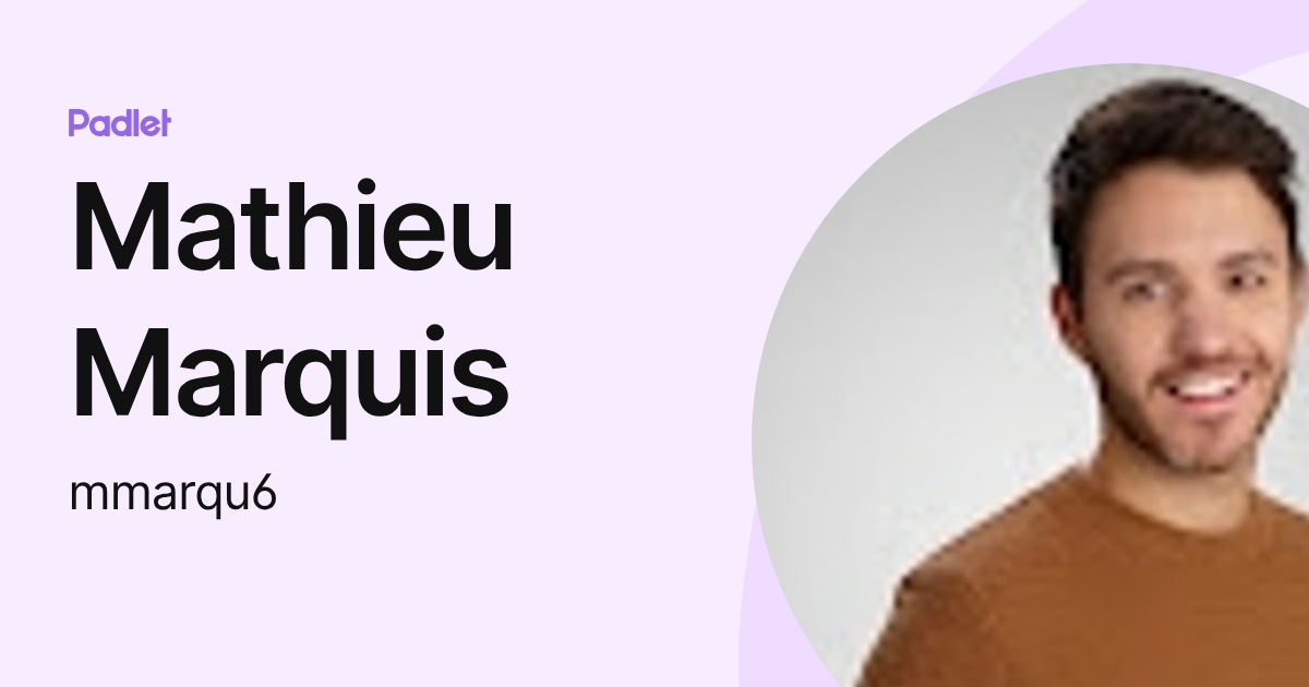 Mathieu Marquis (mathieumarquis) profile | Padlet