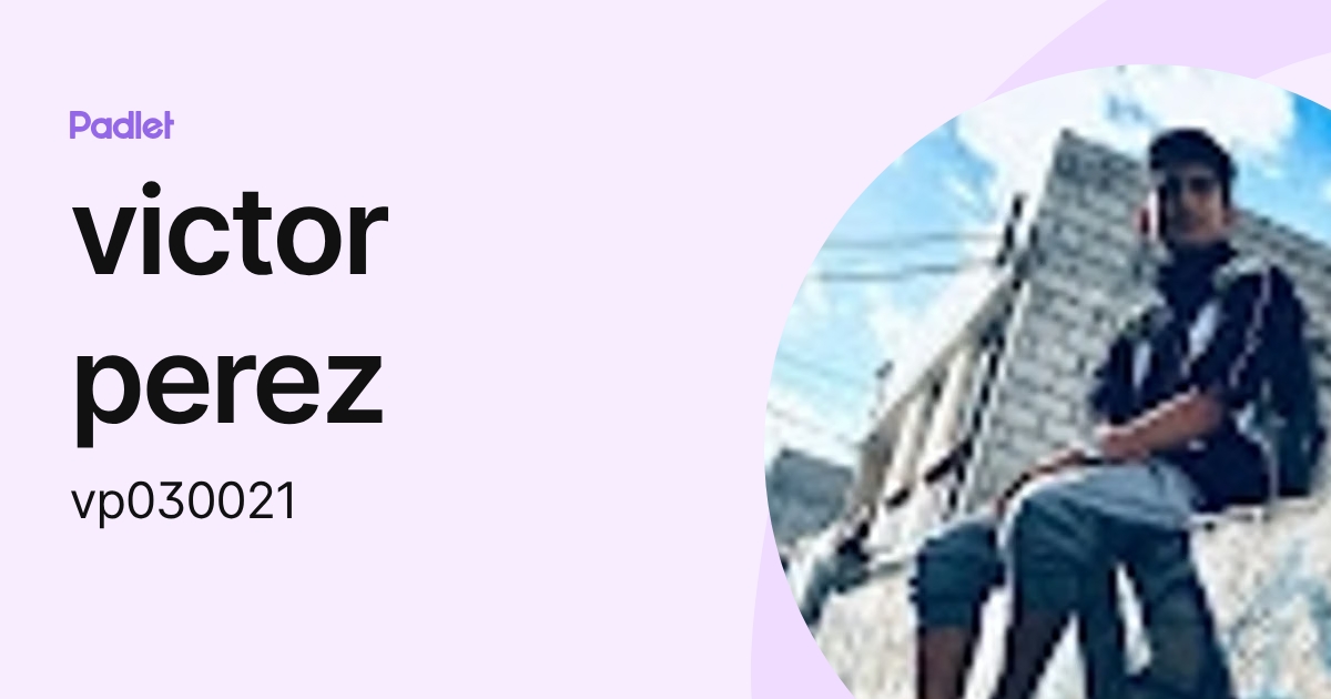 victor perez (vp030021) profile | Padlet