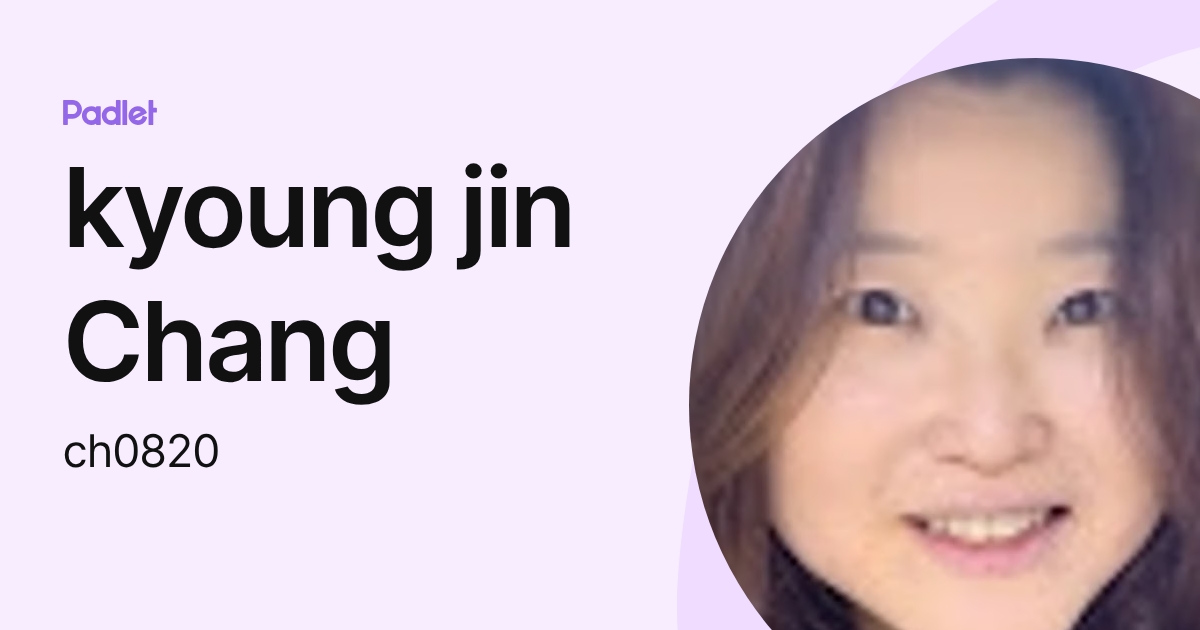 kyoung jin Chang (ch0820) profile | Padlet