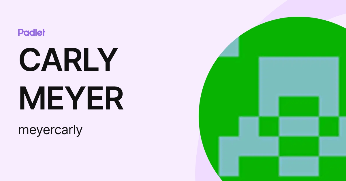 CARLY MEYER (meyercarly) profile | Padlet