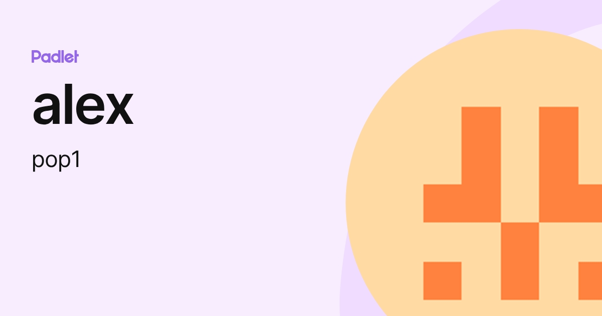 alex (pop1) profile | Padlet