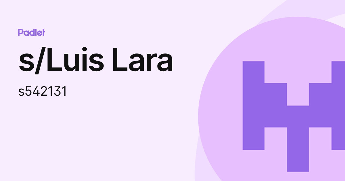s/Luis Lara (s542131) profile | Padlet