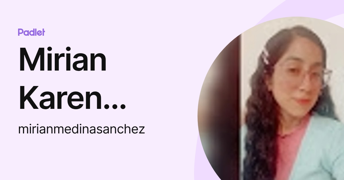Mirian Karen Medina Sánchez (mirianmedinasanchez) profile | Padlet