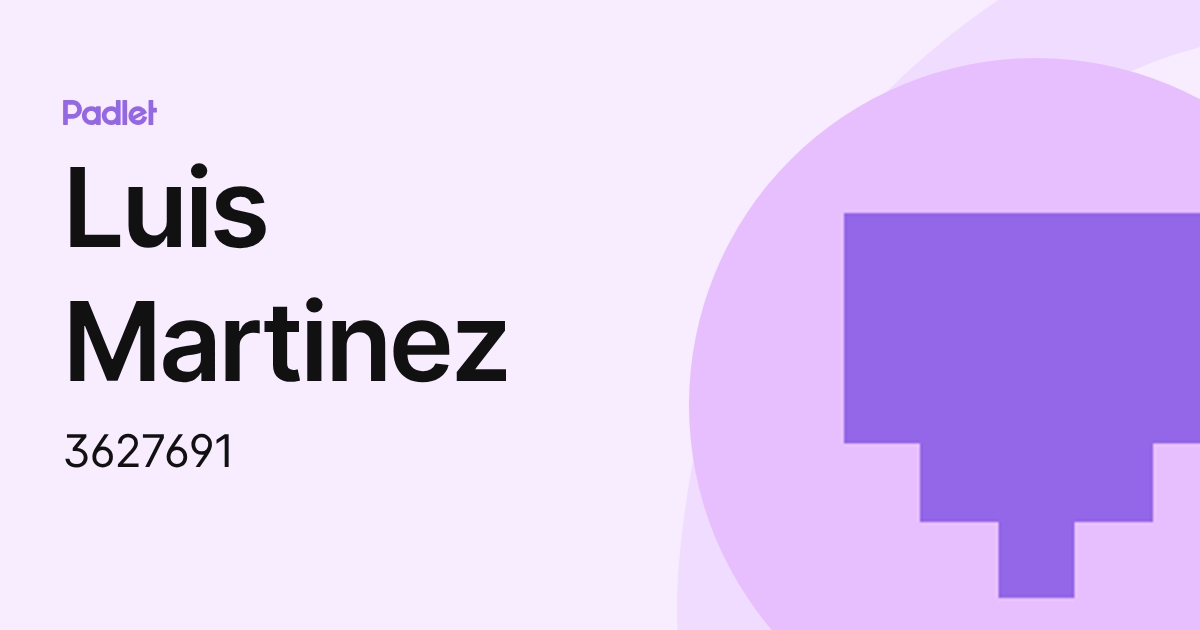 Luis Martinez (3627691) profile | Padlet