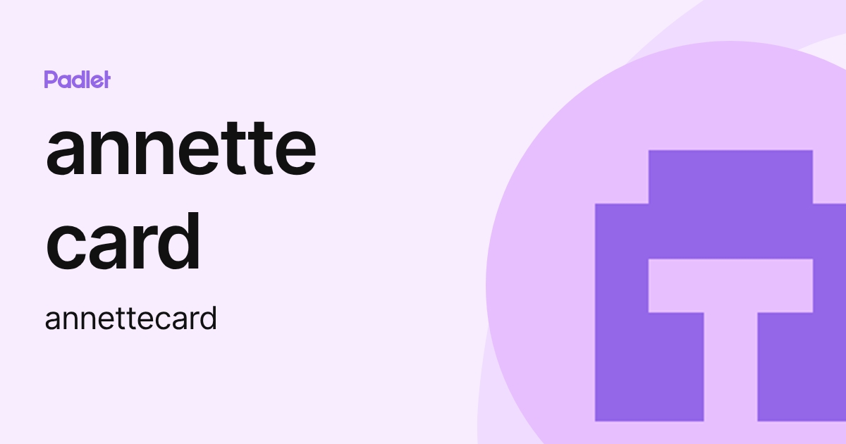 annette card (annettecard) profile | Padlet