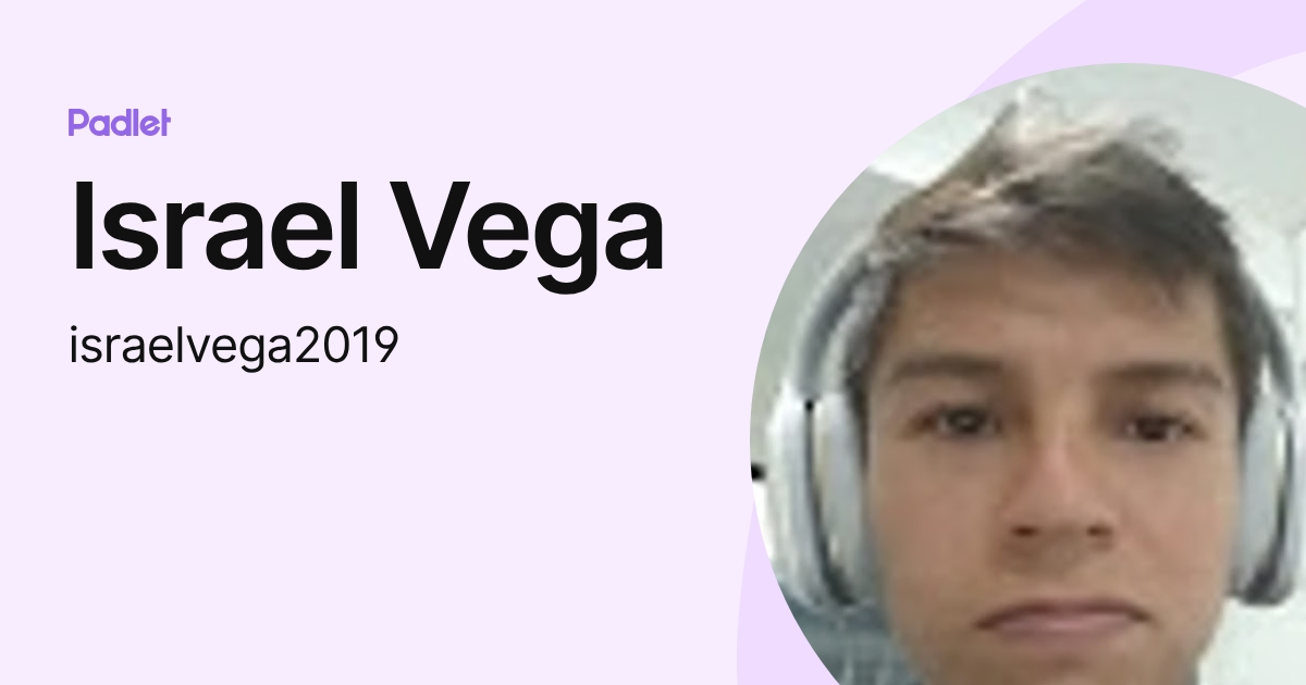 Israel Vega (israelvega2019) profile | Padlet