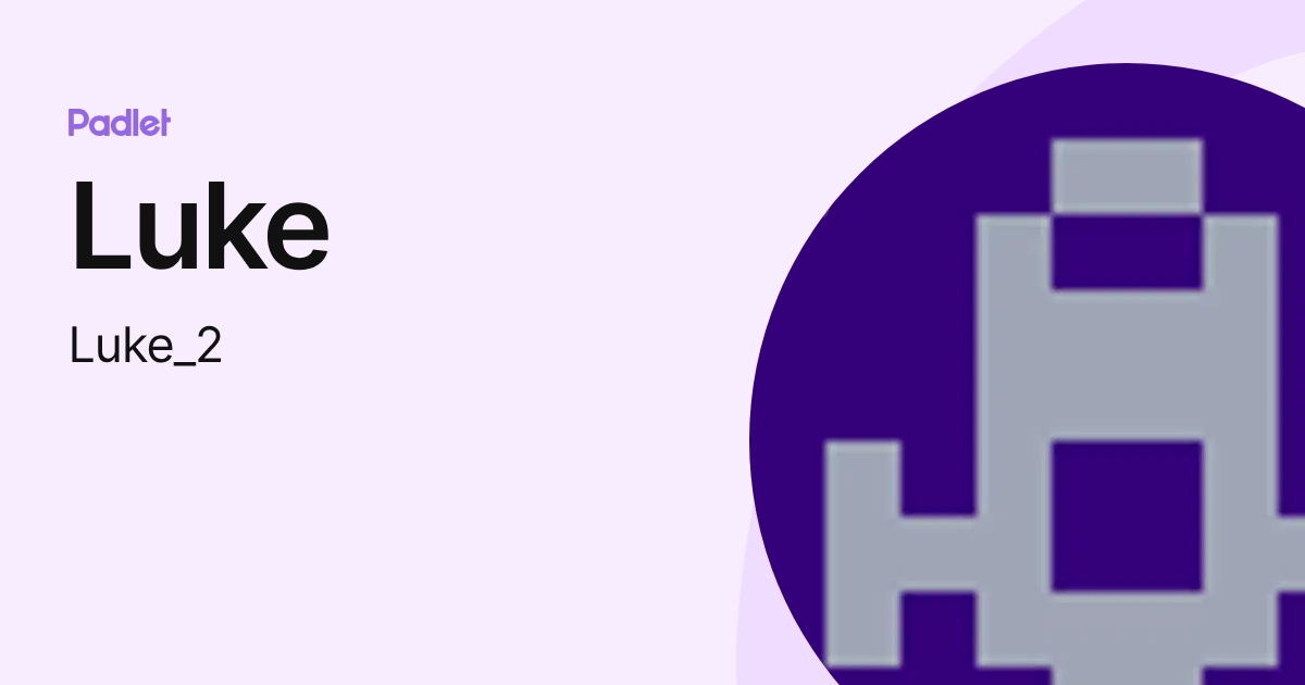 Luke (Luke_2) profile | Padlet