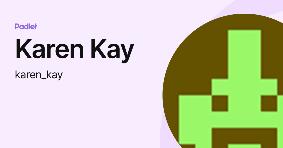 Karen Kay (karen_kay) profile | Padlet