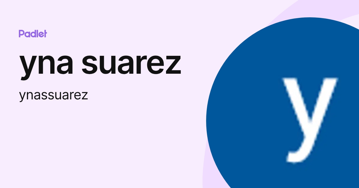 yna suarez (ynassuarez) profile | Padlet