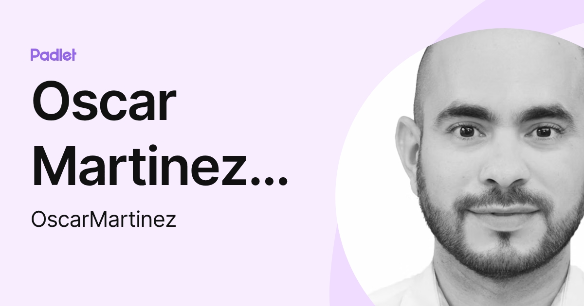Oscar Martinez Gonzalez (OscarMartinez) profile | Padlet