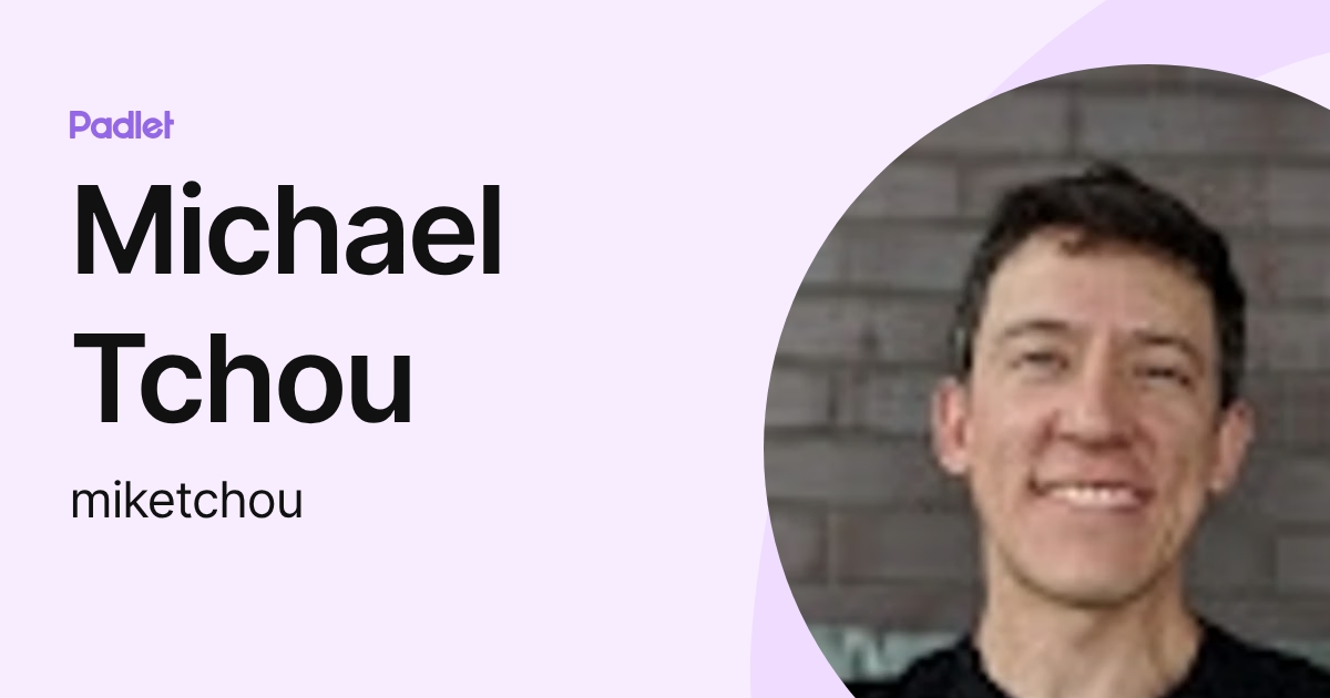 Michael Tchou (miketchou) profile | Padlet