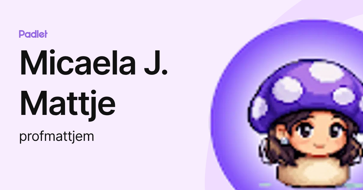 Micaela J. Mattje (profmattjem) profile | Padlet