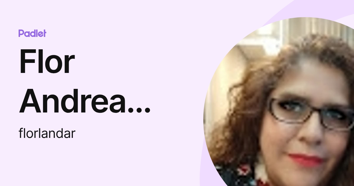Flor Andrea Landa Ruíz (florlandar) profile | Padlet