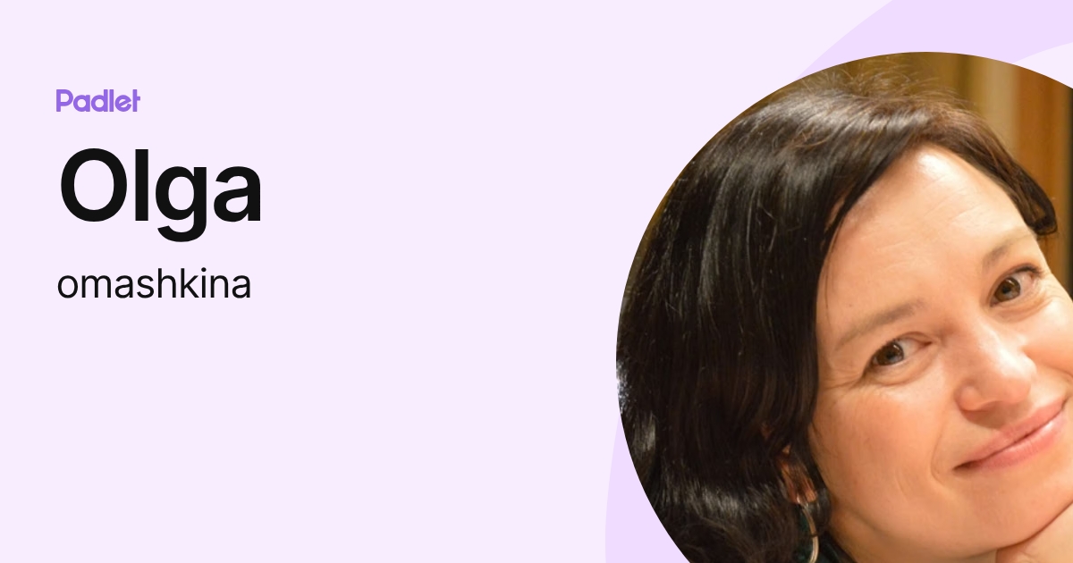 Olga (omashkina) profile | Padlet