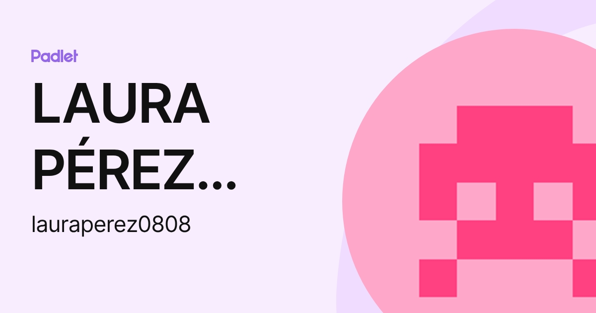 LAURA PÉREZ TENA (lauraperez0808) profile | Padlet