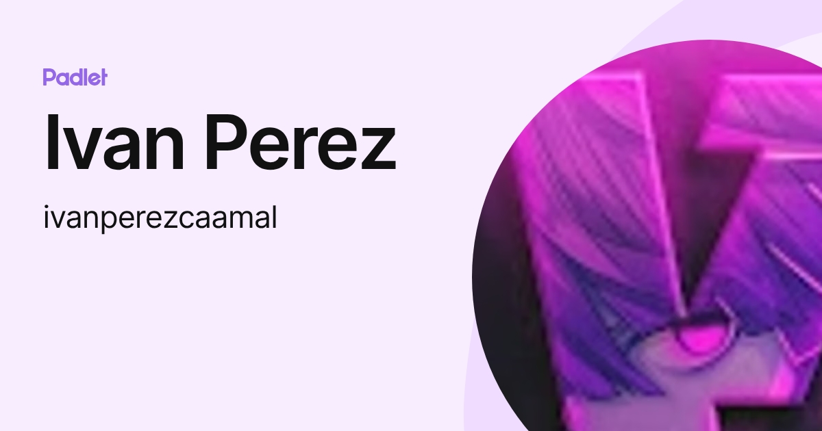 Ivan Perez (ivanperezcaamal) profile | Padlet