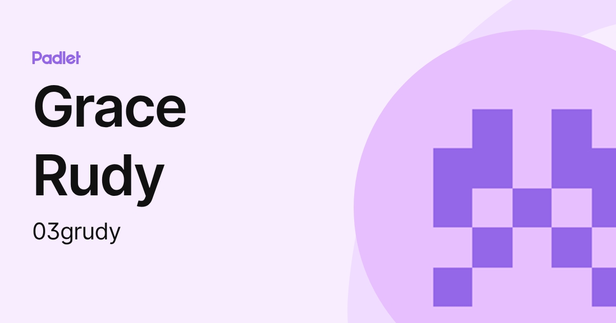 Grace Rudy (03grudy) profile | Padlet