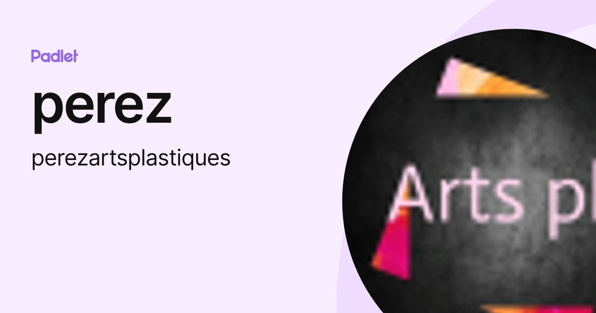 perez (perezartsplastiques) profile | Padlet