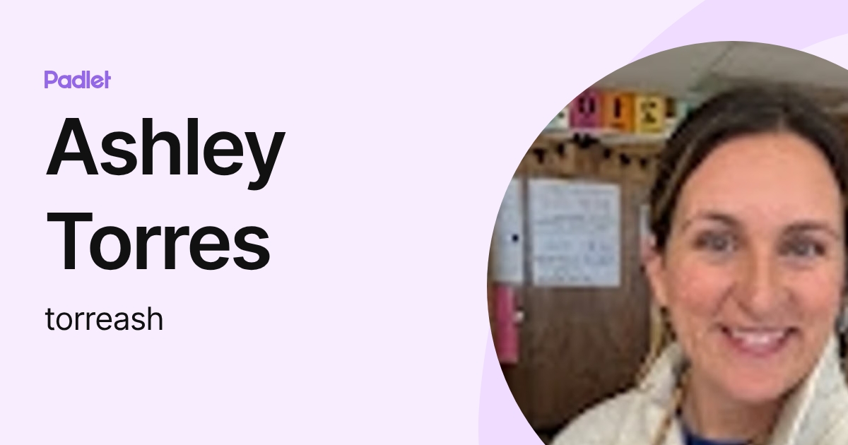 Ashley Torres (torreash) profile | Padlet