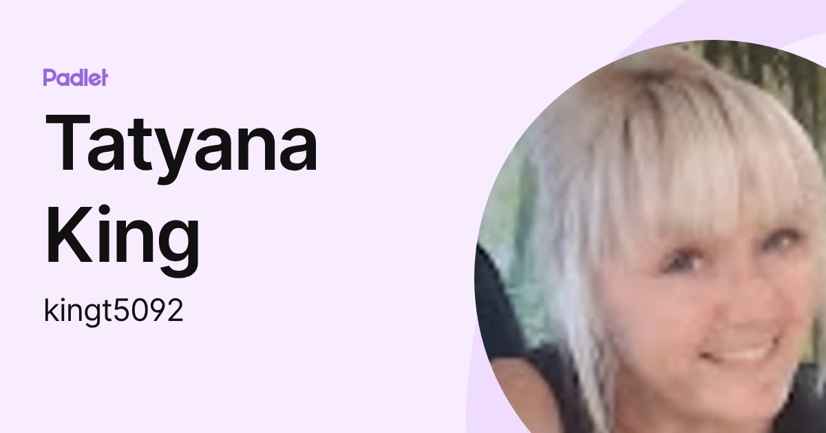 Tatyana King (kingt5092) profile | Padlet