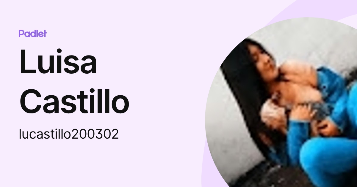 Luisa Castillo (lucastillo200302) profile | Padlet