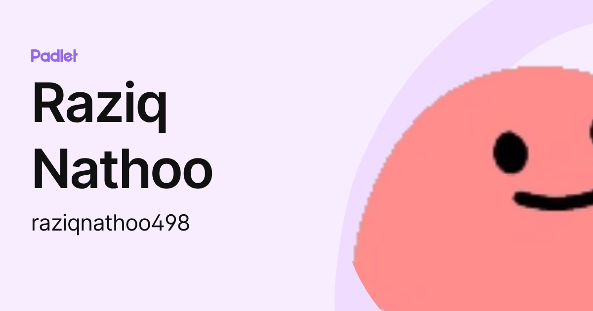 Raziq Nathoo (raziqnathoo498) profile | Padlet