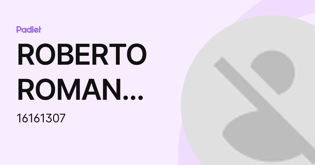 ROBERTO ROMAN GARCIA ALCALA (16161307) profile | Padlet
