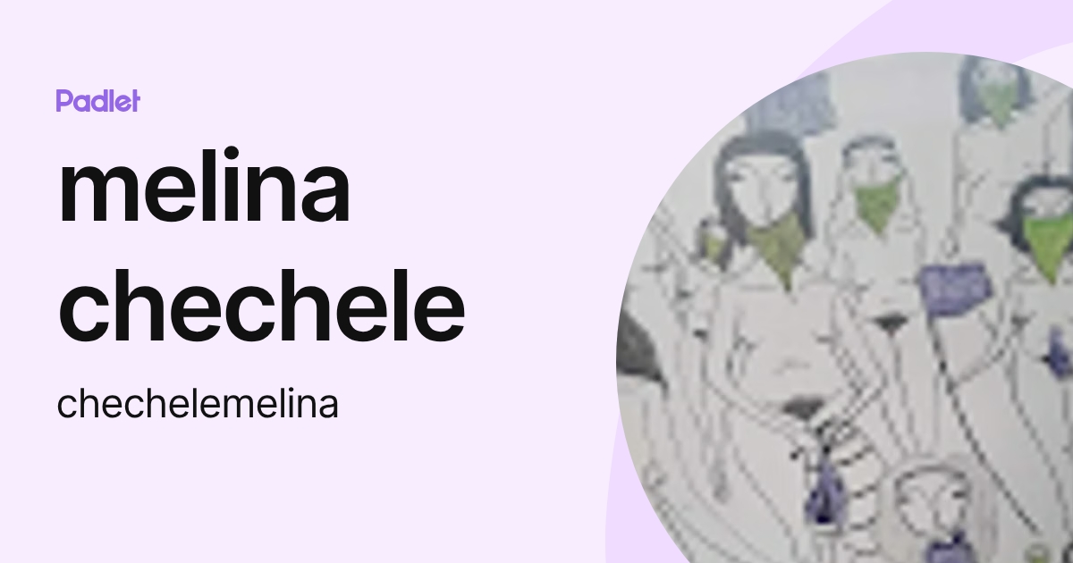 Chechele melina chechele (chechelemelina) profile | Padlet