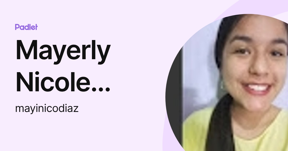 Mayerly Nicole Diaz Herrera (mayinicodiaz) profile | Padlet