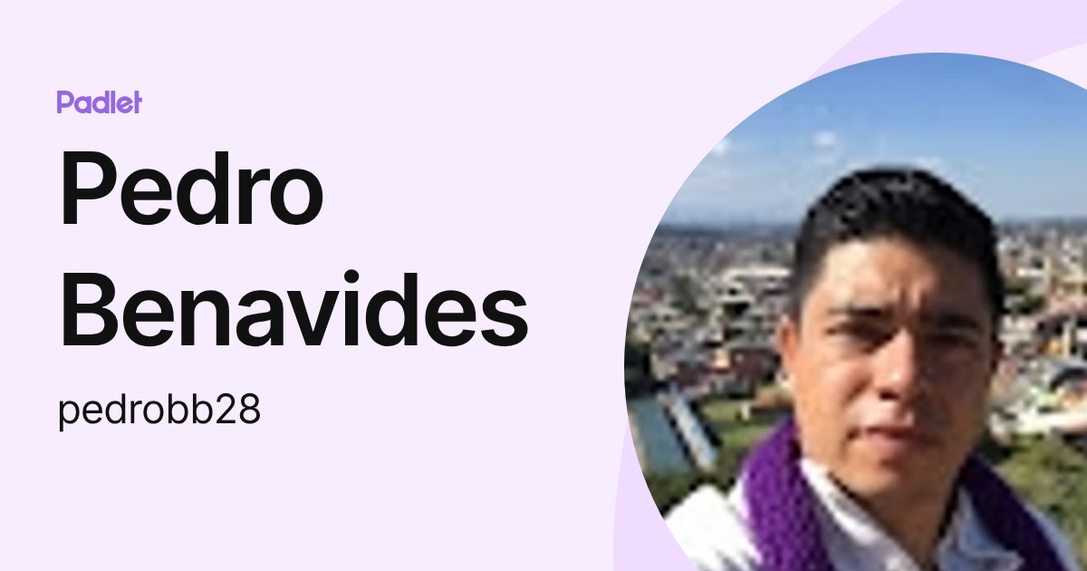 Pedro Benavides (pedrobb28) profile | Padlet