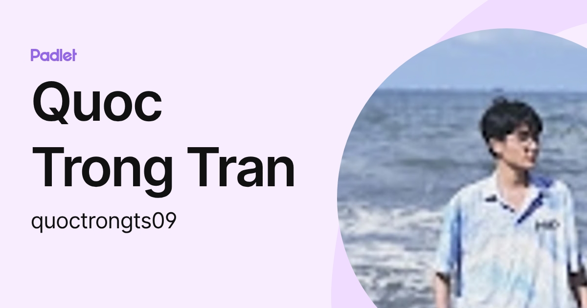 Quoc Trong Tran (quoctrongts09) profile | Padlet