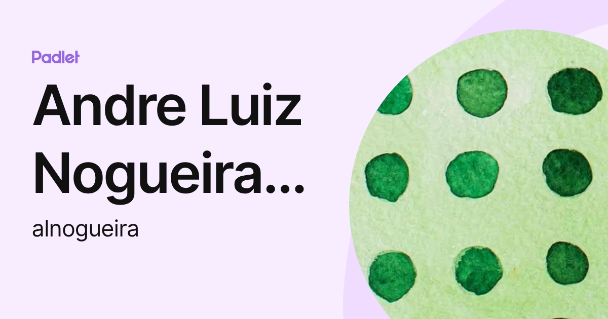 Andre Luiz Nogueira De sousa (alnogueira) profile | Padlet