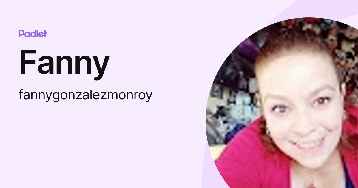 Fanny (fannygonzalezmonroy) profile | Padlet