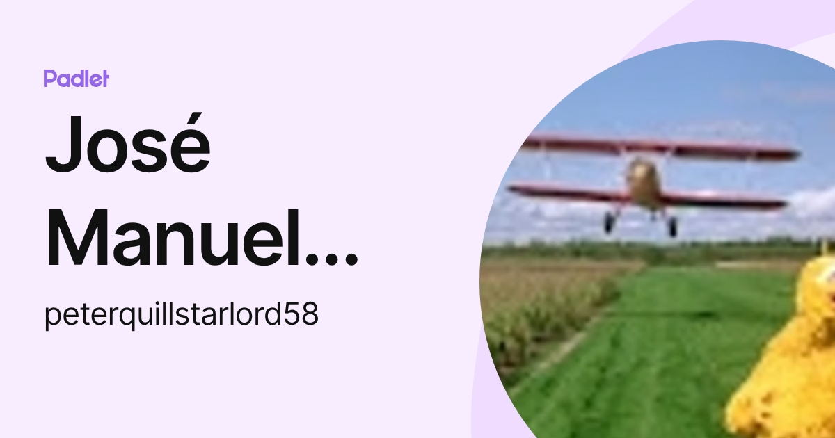 José Manuel Ortega Romero (peterquillstarlord58) profile | Padlet