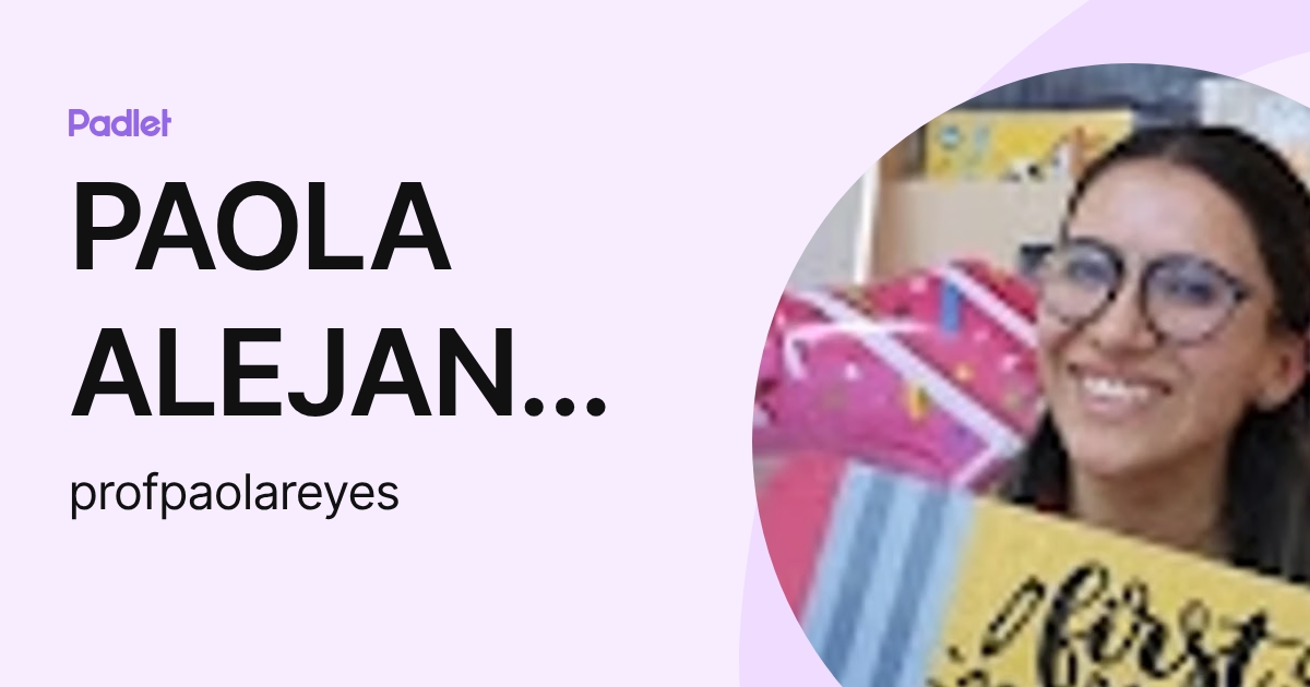 PAOLA ALEJANDRA REYES (profpaolareyes) profile | Padlet