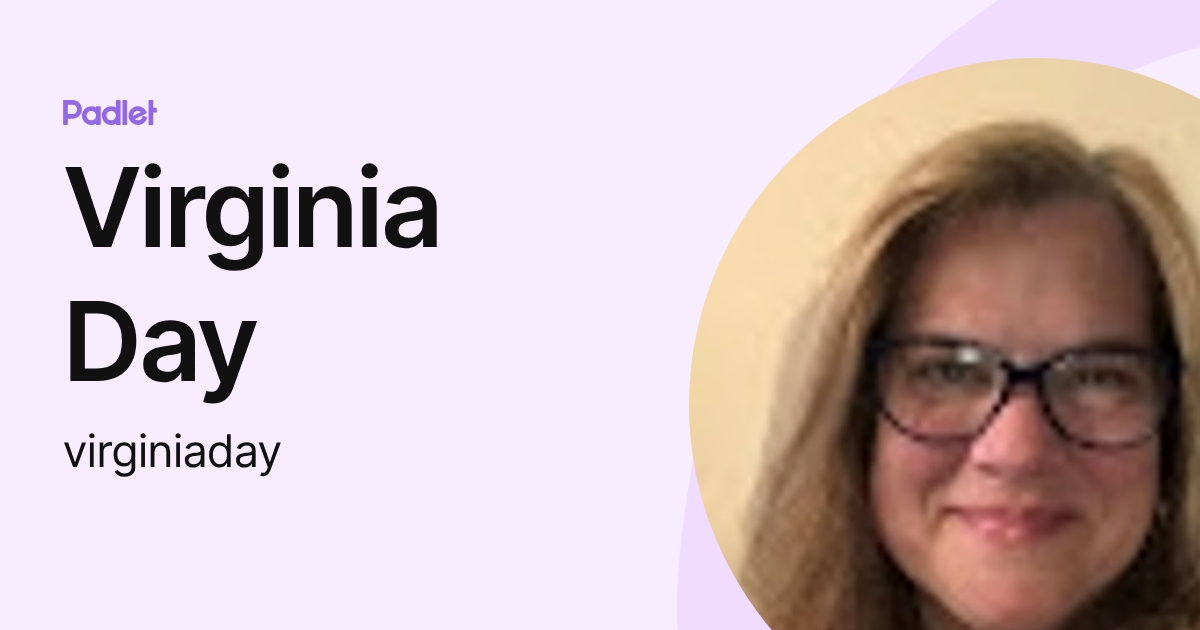 Virginia Day (virginiaday) profile | Padlet