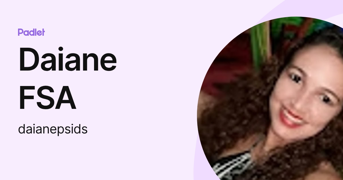 Daiane FSA (daianepsids) profile | Padlet