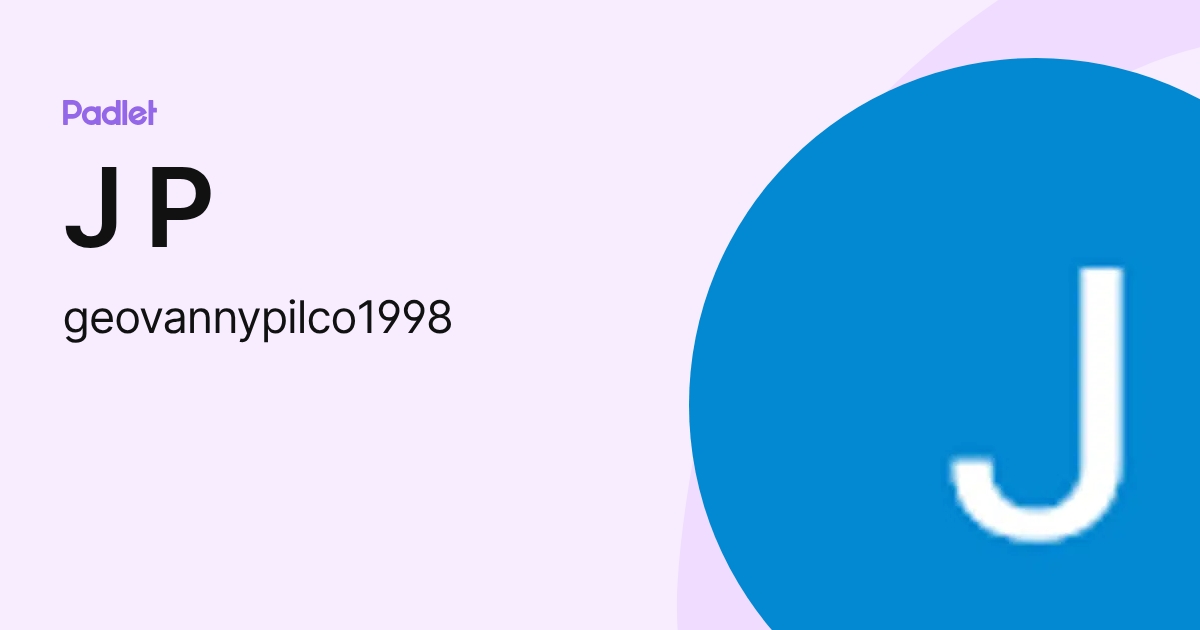 J P (geovannypilco1998) profile | Padlet