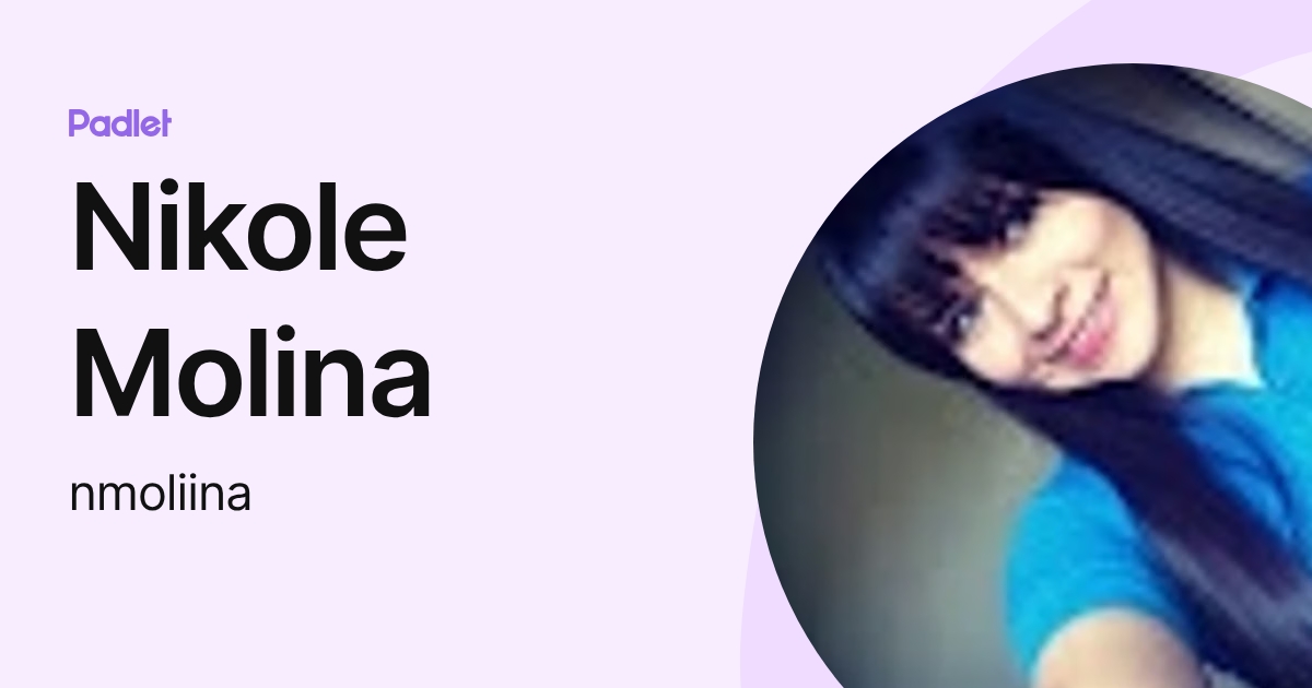Nikole Molina (nmoliina) profile | Padlet