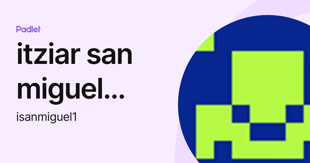 itziar san miguel lafuente (isanmiguel1) profile | Padlet