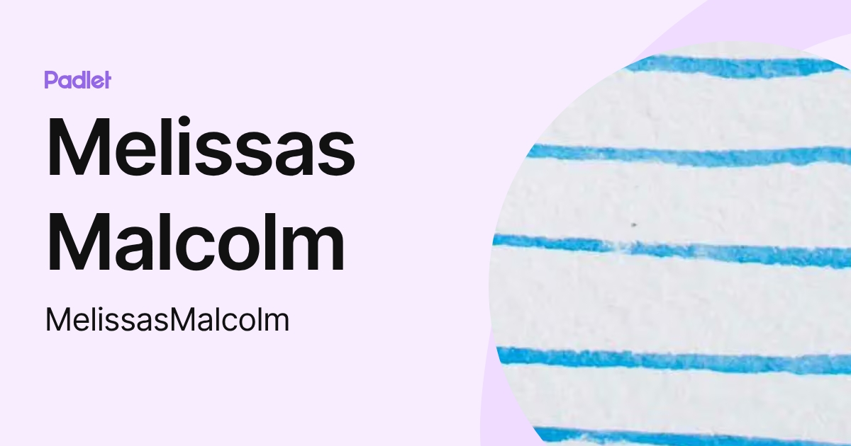 Melissas Malcolm (MelissasMalcolm) profile | Padlet