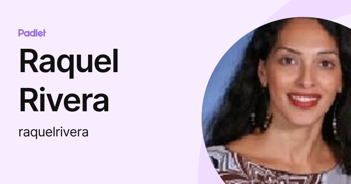 Raquel Rivera (raquelrivera) profile | Padlet